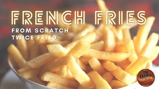 FRENCH FRIES  Twice Fried [upl. by Yllitnahc]