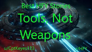 Best HFY SciFi Stories Tools Not Weapons [upl. by Isadore888]