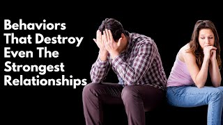 12 Behaviors That Destroy Relationships [upl. by Ntsud935]