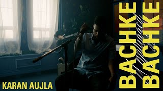 Karan Aujla  Bachke Bachke Unplugged  Making Memories  Latest Punjabi Songs 2023 [upl. by Lenoel195]