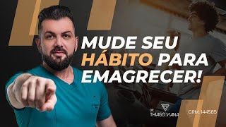 COMO MUDAR HÁBITOS RUINS PARA EMAGRECER [upl. by Ahsemit]