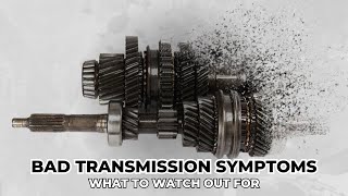 Bad Transmission Symptoms What To Watch Out For [upl. by Mela866]