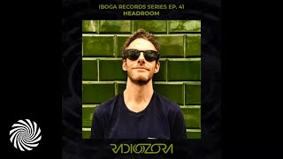 RadiOzora  Iboga Series  Episode41  Headroom [upl. by Loralee]