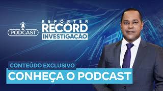 Conheça o podcast do Repórter Record Investigação [upl. by Nedia]