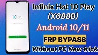 Infinix Hot 10 Play X688B  FRP BYPASS  Android 10 Without PC New trick 100 [upl. by Hax]