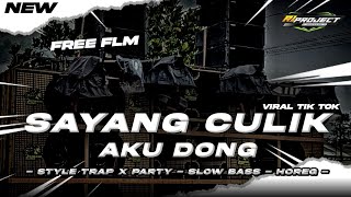 DJ SAYANG CULIK AKU DONG x MELODY VIRAL  STYLE TRAP x PARTY  NEW 2K24 [upl. by Saalocin253]