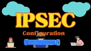 IPSec Configuration [upl. by Atiner989]