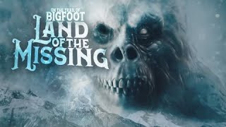 Land of the Missing On the Trail of Bigfoot  FULL MOVIE Alaskan Sasquatch and Missing People [upl. by Neela378]