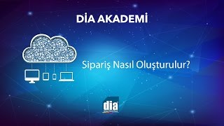 DİA Akademi  Sipariş Nasıl Oluşturulur [upl. by Aniala]