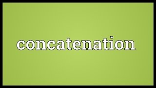 Concatenation Meaning [upl. by Enneiluj895]