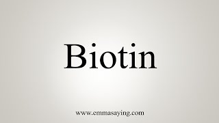 How To Say Biotin [upl. by Eelirrem]