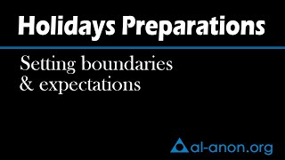 quotHolidays Preparations  Setting boundaries amp expectationsquot from AlAnon Family Groups [upl. by Gaylord]