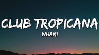 Wham  Club Tropicana Lyrics [upl. by Silrak359]