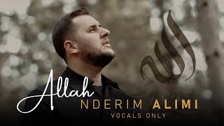 Nderim Alimi  Allah  الله Vocals Only [upl. by Nyliret]