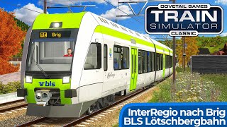 LÖTSCHBERGBAHN Mit dem BLS InterRegio nach Brig  TRAIN SIMULATOR CLASSIC  Spiez – Frutigen – Brig [upl. by Nahtnamas131]