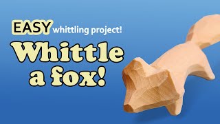 How to Whittle a Simple Fox  Step By Step Beginner Wood Carving Project [upl. by Range]