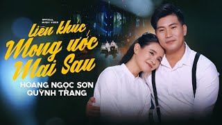 Liên Khúc MONG ƯỚC MAI SAU  QUỲNH TRANG amp HOÀNG NGỌC SƠN  LK Lý Nam Bộ [upl. by Goldshlag721]