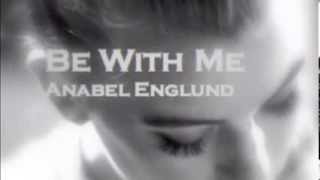 Be With Me  Anabel Englund [upl. by Esidnak]