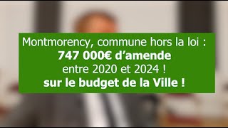 Montmorency commune hors la loi  747 000€ damende entre 2020 et 2024 sur le budget de la Ville [upl. by Rand569]