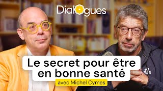 Le secret pour être en bonne santé  Dialogue avec Michel Cymes [upl. by Yroggerg]