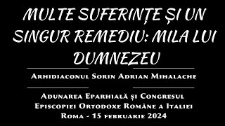 Arhid Sorin Adrian Mihalache  MULTE SUFERINȚE ȘI UN SINGUR REMEDIU MILA LUI DUMNEZEU  Roma 2024 [upl. by Bathsheb]