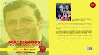 MIS PECADOS NO PERDONADOS VÍCTOR BOGADO REVELA LA VERDAD EN SUS CASOS JUDICIALES [upl. by Etteiram]