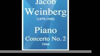 Jacob Weinberg 18791956  Piano Concerto No 2 1944 [upl. by Yrogiarc]