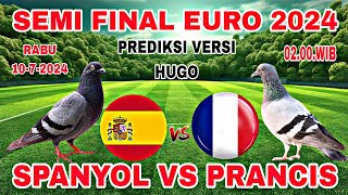 SPANYOL VS PRANCIS  SEMIFINAL EURO 2024  PREDIKSI LOLOS KE FINAL VERSI HUGO [upl. by Aihtnyc187]