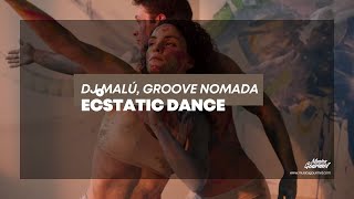 Ecstatic Dance by groovenomada amp DJ Malú  Organic House amp Ethnic Fusion Track [upl. by Lali248]