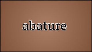 What Abature Means [upl. by Erkan]