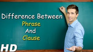 Difference Between Phrase And Clause  Understanding The Concept Of Phrase And Clause With Examples [upl. by Pestana328]