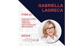 The Women in Dentistry Podcast 43 Dr Gabriella LaGreca [upl. by Nessie]