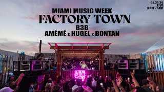 HUGEL B3B AMÉMÉ amp BONTAN  Live  FACTORY TOWN  Miami 🇺🇸  03242024 [upl. by Donny]