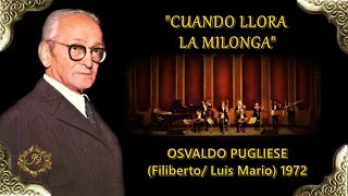 CUANDO LLORA LA MILONGA  Osvaldo Pugliese y su orquesta [upl. by Harbert]