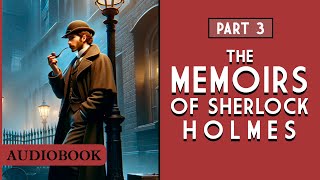 The Memoirs of Sherlock Holmes  Part 3 AUDIOBOOK [upl. by Shalna]