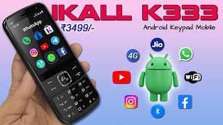 IKall K333 4G Android Keypad Phone Unboxing and Review under ₹3499 [upl. by Gardas]