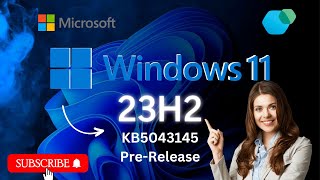 Windows 11 23H2 Update New Features amp Bug Fixes You Need to Know [upl. by Ardelia68]