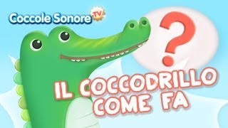 Il Coccodrillo come fa  Canzoni per bambini di Coccole Sonore [upl. by Kcirderf]