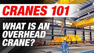 What is an Overhead Crane  Cranes 101 [upl. by Ainimre]