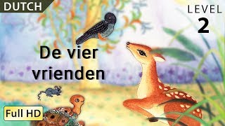 De vier vrienden  Leer Nederlands met ondertitels  Verhaal voor kinderen en volwassenen [upl. by Kort531]