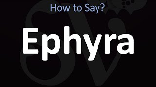 How to Pronounce Ephyra CORRECTLY [upl. by Auoz]