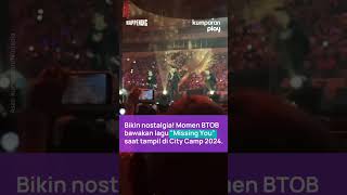 Bikin Nostalgia Momen BTOB Bawakan Lagu quotMissing Youquot Saat Tampil di City Camp 2024 [upl. by Naiva918]