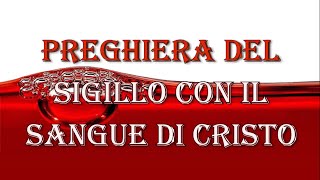 Preghiera del Sigillo con il Sangue di Cristo [upl. by Neesay]