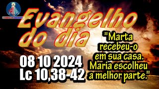 EVANGELHO DO DIA 08102024 COM REFLEXÃO Evangelho Lc 103842 [upl. by Atinuaj]