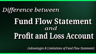 Difference between Fund Flow Statement and PampL Account Advantages and Limitations [upl. by Kaliski681]