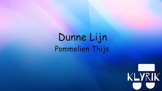 Dunne Lijn  Pommelien Thijs Lyrics [upl. by Nessej]