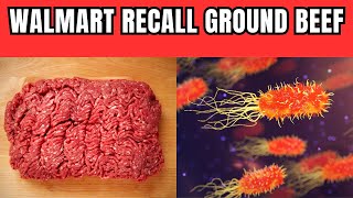 Walmart Ground Beef Recall E ColiWhat you need to know [upl. by Eliak860]