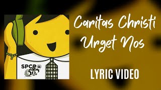 Caritas Christi Urget Nos lyric video [upl. by Ahsuatal]