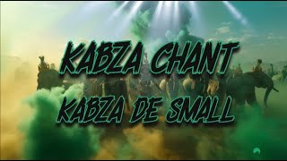 Kabza De Small  Kabza Chant Lyrics [upl. by Cam928]