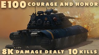 E 100  Courage and Honor  8k Damage Dealt 10 Kills  World of Tanks Full Battle [upl. by Ogdan]